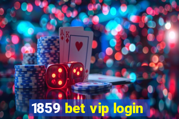 1859 bet vip login